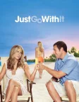 Just Go with It (2011) — movie poster