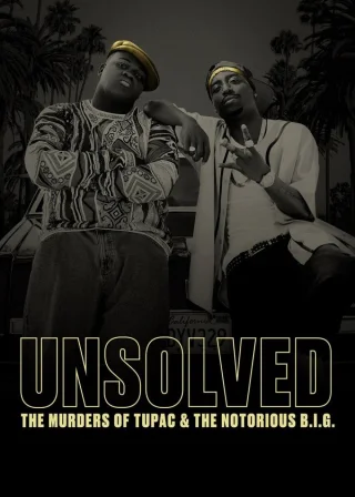 Unsolved: The Murders of Tupac and The Notorious B.I.G. (2018) — TV series poster