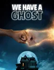 We Have a Ghost (2023) — movie poster