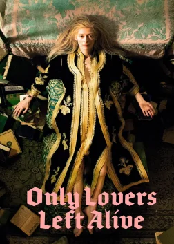 Only Lovers Left Alive (2013) — movie poster