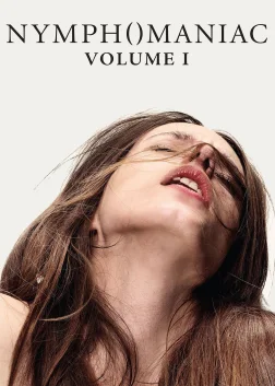 Nymphomaniac: Vol. I