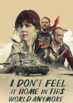 I Don't Feel at Home in This World Anymore (2017) — movie poster