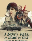 I Don't Feel at Home in This World Anymore (2017) — movie poster