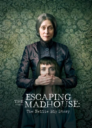 Escaping the Madhouse: The Nellie Bly Story (2019) — постер фільму