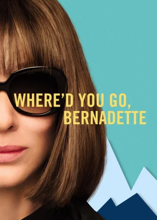 Where'd You Go, Bernadette (2019) — movie poster