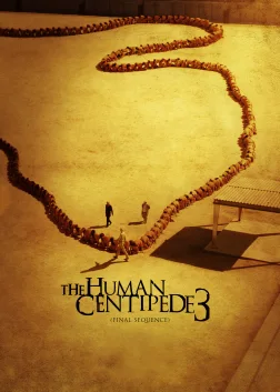 The Human Centipede 3 (Final Sequence) (2015) — movie poster