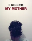 I Killed My Mother (2009) — movie poster